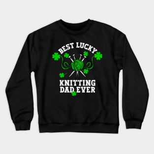 Best knitting Dad ever Crewneck Sweatshirt